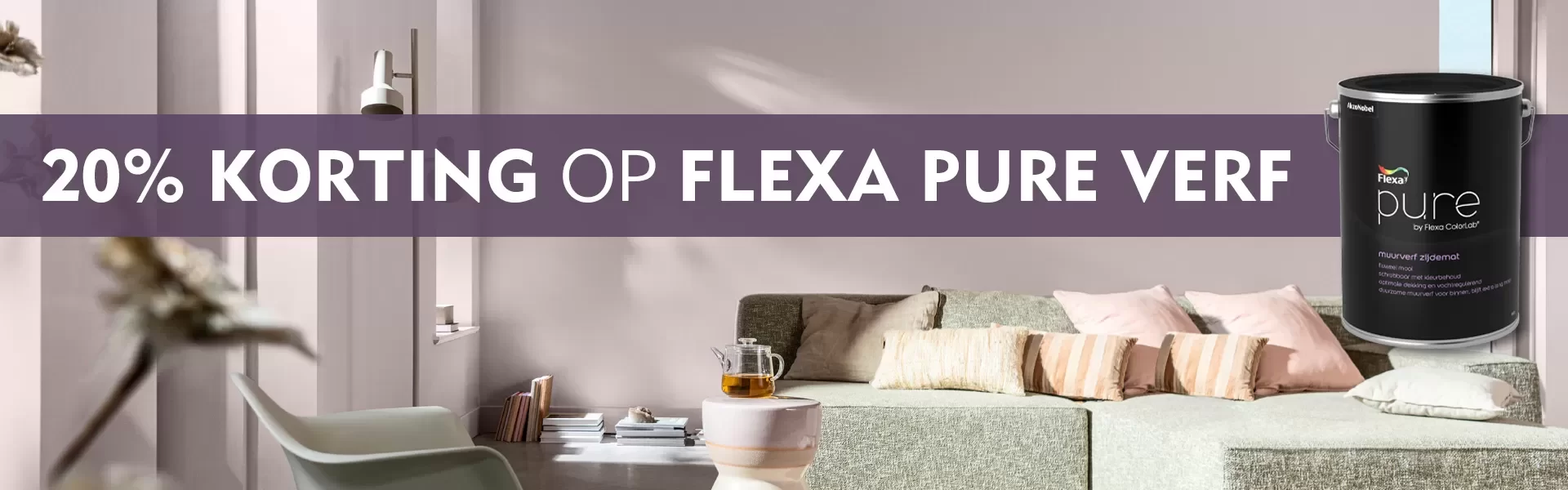 20% Korting op Flexa Pure verf 20% Korting op Flexa Pure verf